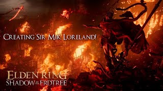 Create My DLC Character Sir Mik Loreland For the Elden Ring Shadow of the Erdtree DLC Part 16 [upl. by Idnew]