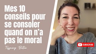 🌟Mes 10 conseils pour se consoler quand on n’a pas le moral [upl. by Deacon348]