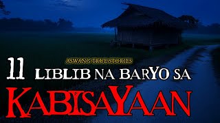 11 LIBLIB NA BARYO SA KABISAYAAN  ASWANG TRUE STORIES [upl. by Aubrey]