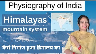 Physiographic division of India  Himalayas  origin of Himalayas geography  for all competitive [upl. by Georgi]