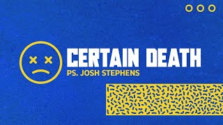 Certain Death  Ps Josh Stephens  May 8 2024  Wednesday [upl. by Weathers]