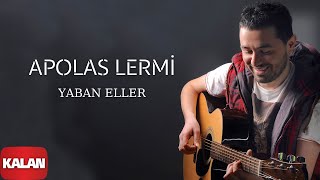 Apolas Lermi  Yaban Eller I Official Music Vid © 2013 Kalan Müzik [upl. by Yme783]