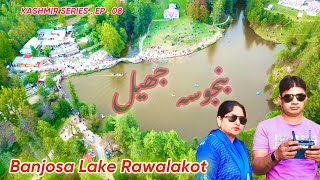 KASHMIR SERIES EP  08  BANJOSA LAKE AZADKASHMIR  Rawalakot Poonch District [upl. by Haimaj]