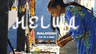 Baloosh  Helwa feat Pay Xabski [upl. by Carline]