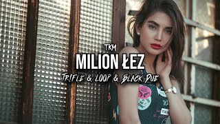 TKM  MILION ŁEZ TrFle amp LOOP amp Black Due REMIX [upl. by Arleen789]