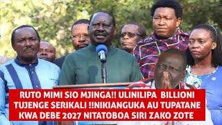 RUTO MIMI SIO MJINGAULINILIPA BILLIONI NDIO TUNGANE SITAKUBALI TENA UMALIZE WAKENYA NITATOBOA SIRI [upl. by Esdnyl919]