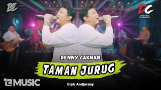 DENNY CAKNAN  TAMAN JURUG OFFICIAL LIVE MUSIC  DC MUSIK [upl. by Olnee]