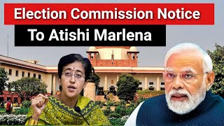 Election Commission Send Notice to Aam Aadmi Party Leader Atishi Marlena [upl. by Seafowl]