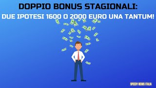 DOPPIO BONUS STAGIONALI DUE IPOTESI 1600 O 2000 EURO UNA TANTUM [upl. by Colier997]