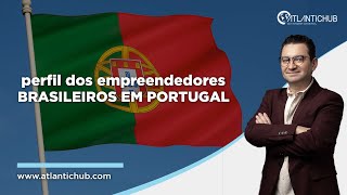 Perfil dos Empreendedores Brasileiros em Portugal [upl. by Cocks218]