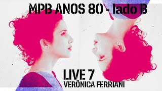 Verônica Ferriani  LIVE 2505  MPB ANOS 80  LADO B [upl. by Papp]