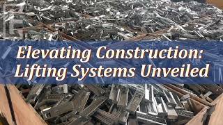 Elevating Construction Lifting Systems Unveiled [upl. by Salguod714]