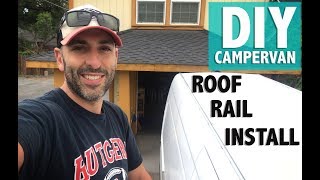 DIY Campervan Sprinter Van Roof Rails Install [upl. by Arvie144]