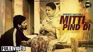 Mitti Pind Di  Gurpreet Chattha  Full Official Video  Yaar Anmulle Records 2014 [upl. by Oreves]