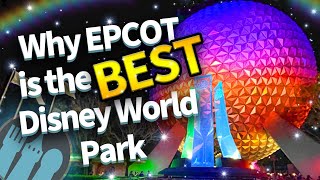 Why EPCOT is the BEST Disney World Park [upl. by Monjo]