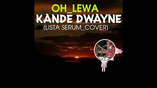 KANDE DWAYNE  Tribute to LISTA SERUM Oh Lewah 2024 LISTA SERUM  COVER💔😭🇵🇬🎵🔥 [upl. by Pietrek131]