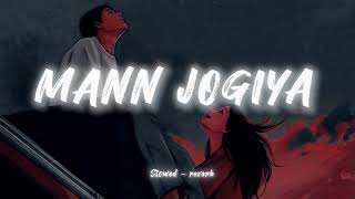 Mann Jogiya  Slowed reverb song Arijit Singh Ishita Vishwakarma Dheeraj Pyaar Hai Toh Hai [upl. by Gilford]