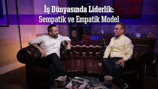 İş Dünyasında Liderlik Sempatik ve Empatik Model [upl. by Loveridge177]