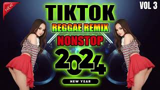 NONSTOP TIKTOK REGGAE REMIX 2024 VOL 3 [upl. by Alicea860]