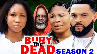 BURY THE DEAD SEASON 2 NEW MOVIE  STEPHEN ODIMGBE 2024 LATEST NIGERIAN NOLLYWOOD TRENDING MOVIE [upl. by Vladimar]