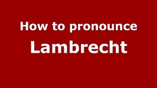 How to pronounce Lambrecht SpanishArgentina  PronounceNamescom [upl. by Malamut]