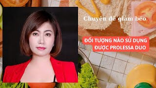 Đối tượng nào có thể sử dựng được sản phẩm giảm béo Prolessa Duo  Nguyễn Nga Lào Cai [upl. by Meghann1]