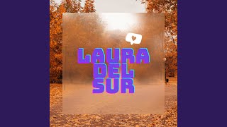 Laura Del Sur [upl. by Pembrook]