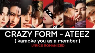 CRAZY FORM  ATEEZ  karaoke you as a member [upl. by Lletnuahs850]