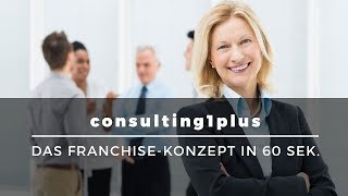 60 Sek Erklärung Franchise mit consulting1plus [upl. by Okram]