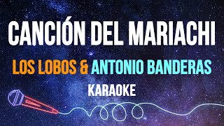 Los Lobos amp Antonio Banderas  Canción Del Mariachi Karaoke with Lyrics [upl. by Itirp]