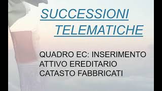 Successioni Telematiche  8 Quadro EC Inserimento dell’Attivo Ereditario Catasto Fabbricati [upl. by Drape]