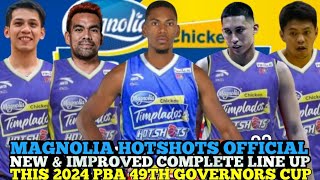 MAGNOLIA HOTSHOTS OFFICIAL NEW amp IMPROVED COMPLETE LINE UP THIS 2024 PBA 49TH GOVERNORS CUP [upl. by Rodolphe640]