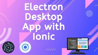 Electron Desktop App with Ionic [upl. by Notlehs]