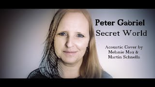 PETER GABRIEL  Secret World Acoustic Cover by MELANIE MAU amp MARTIN SCHNELLA [upl. by Annoerb52]