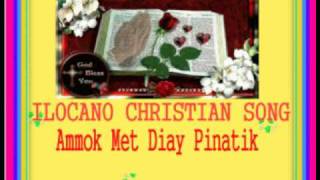 ILOCANO CHRISTIAN SONGAmmok Met Diay Pinatik [upl. by Atazroglam]