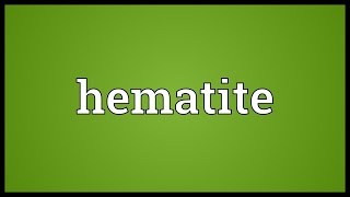 Hematite Meaning [upl. by Bobbee448]