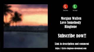 ℍ𝕆𝕋 Morgan Wallen  Love Somebody Ringtone Free [upl. by Gnni]