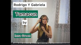 Rodrigo Y Gabriela  Tamacun cover by Inna Green [upl. by Nivad]