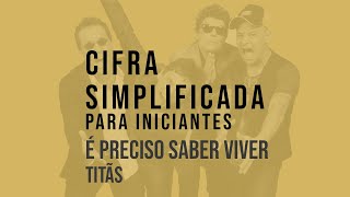 TITÃS  É PRECISO SABER VIVER CIFRA simplificada [upl. by Ennaj]