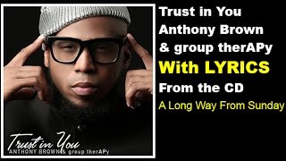 Anthony Brown amp group therAPy  Trust In You LYRICS [upl. by Septima]