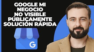 Google My Business no es visible públicamente Solución rápida [upl. by Ecirtra]