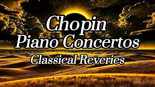 Chopin Piano Concertos  70min  Classical Reveries [upl. by Callery206]