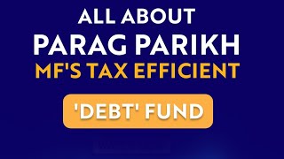 A look at Parag Parikh MFs tax efficient debt fund [upl. by Adlitam]