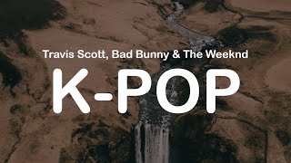 Travis Scott Bad Bunny amp The Weeknd  KPOP Clean Lyrics [upl. by Wolram]