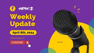 HPM Weekly Update  April 8th 2024 [upl. by Yhtak]