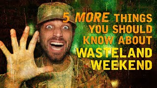 Wasteland Weekend 5 More Things You Should Know [upl. by Kimberlyn]