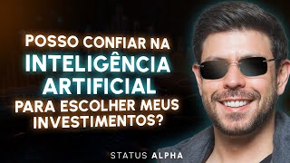 Posso confiar na IA para escolher meus investimentos  Status Alpha [upl. by Sweatt]