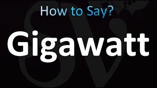 How to Pronounce Gigawatt correctly [upl. by Anavoj]