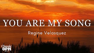 You Are My Song by Regine Velasquez Lyrics [upl. by Nannoc]