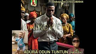 ADURA ỌDÚN TUNTUN 20242025 by Onikoyi Ewi Exponent [upl. by Celestyn]